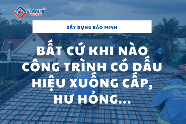 Khi công trình có dấu hiệu xuống cấp, hư hỏng cần sửa nhà cần kiểm tra và thực hiện sửa chữa ngay khi cần thiết 