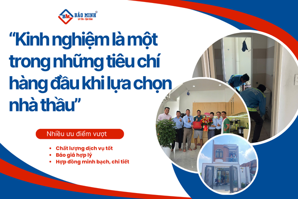 Kinh nghiệm là một trong những tiêu chí hàng đầu khi lựa chọn nhà thầu sửa nhà