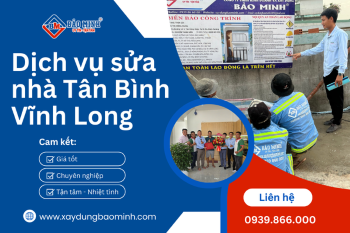 Báo Giá Sửa Nhà Bình Tân Vĩnh Long Mới Nhất