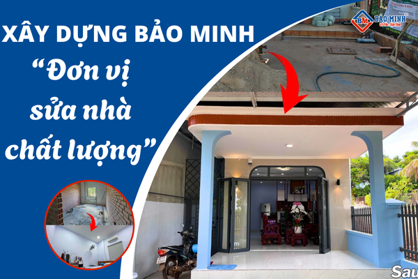 Xây Dựng Bảo Minh - Đơn vị sửa nhà chất lượng