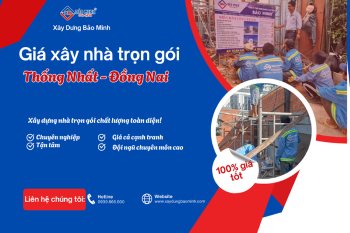 Báo Giá Xây Nhà Trọn Gói Thống Nhất Đồng Nai