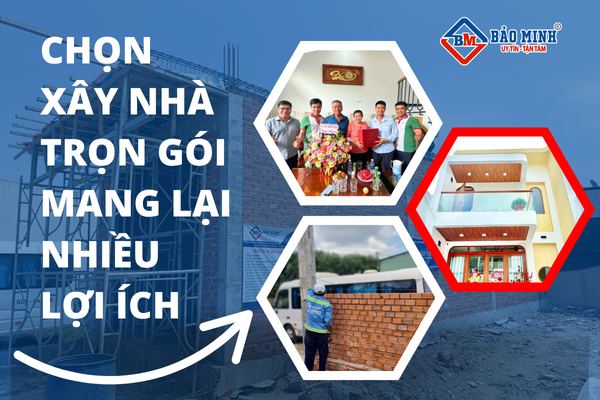 Chọn xây nhà trọn gói mang lại nhiều lợi ích