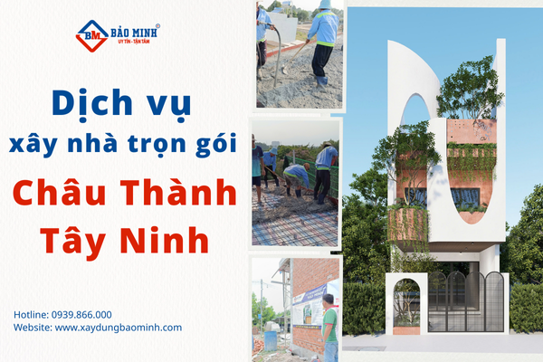 Dịch vụ xây nhà trọn gói Châu Thành Tây Ninh chất lượng