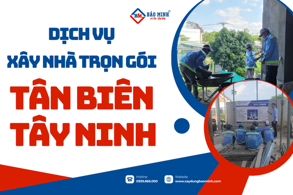 Dịch vụ xây nhà trọn gói Tân Biên Tây Ninh