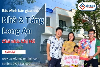 Xây Dựng Nhà 2 Tầng Long An | Chủ Nhà Hài Lòng Với Ngôi Nhà Mới
