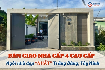 Bàn Giao Nhà Cấp 4 Cao Cấp | Công Trình Xây Nhà Trọn Gói Tây Ninh