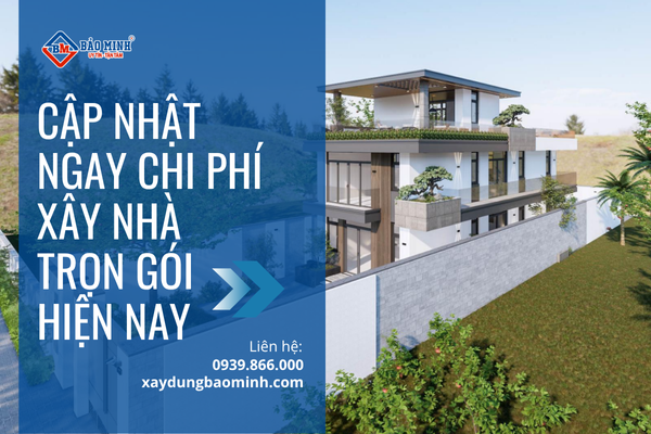Chi phí xây nhà trọn mới nhất