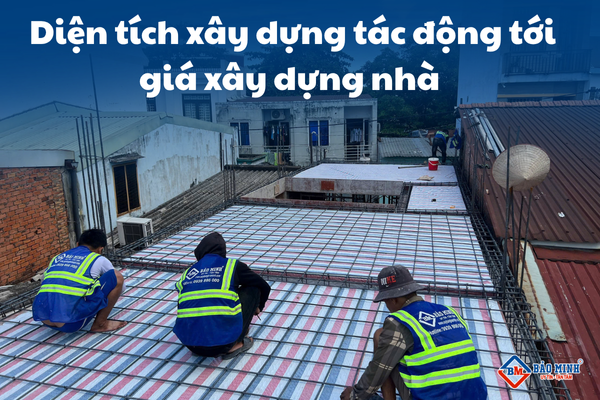 Diện tích xây dựng nhà tác động tới giá xây dựng