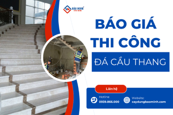 Báo Giá Thi Công Đá Cầu Thang Mới Nhất [2026]