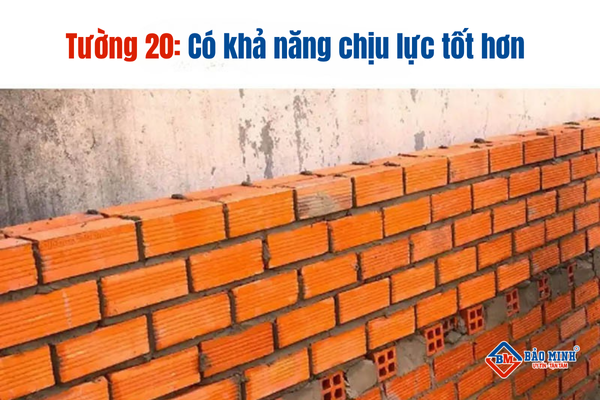 Tường 20 có khả năng chịu lực tốt hơn