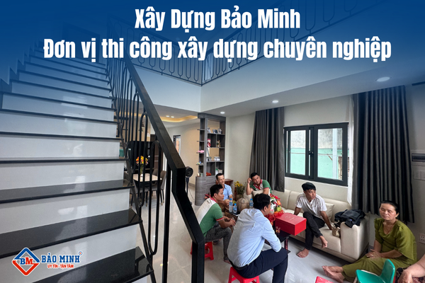 Xây Dựng Bảo Minh - Đơn vị thi công xây dựng chuyên nghiệp