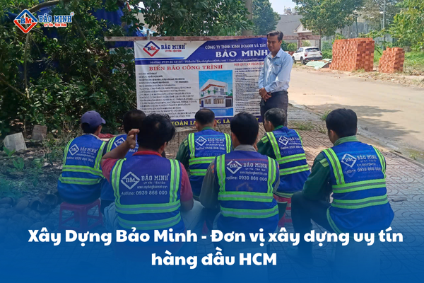 Xây Dựng Bảo Minh - Đơn vị xây dựng uy tín hàng đầu HCM
