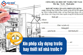 Xin phép xây dựng trước hay lên bản vẽ thiết kế nhà trước?