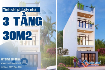Chi Phí Xây Nhà 3 Tầng 30m2 Mới Nhất Hiện Nay