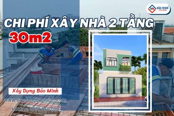 Tìm hiểu chi phí xây nhà 2 tầng 30m2