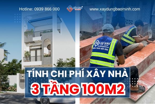 Tính chi phí xây nhà 3 tầng 100m2