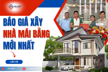 Báo Giá Xây Nhà Mái Bằng Mới Nhất Hiện Nay