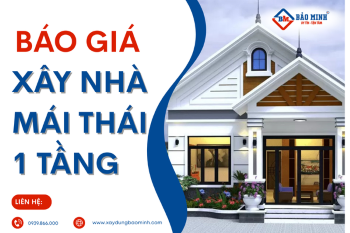 Báo Giá Xây Nhà Mái Thái 1 Tầng Mới Nhất