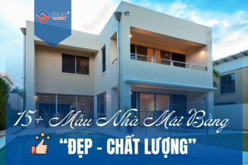 15+ Mẫu Nhà Mái Bằng Đẹp Phổ Biến Hiện Nay