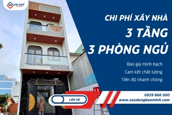 Tìm Hiểu Chi Tiết Chi Phí Xây Nhà 3 Tầng 3 Phòng Ngủ
