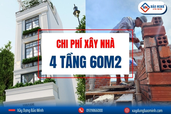 Lập Dự Toán Chi Phí Xây Nhà 4 Tầng 60m2 Chi Tiết
