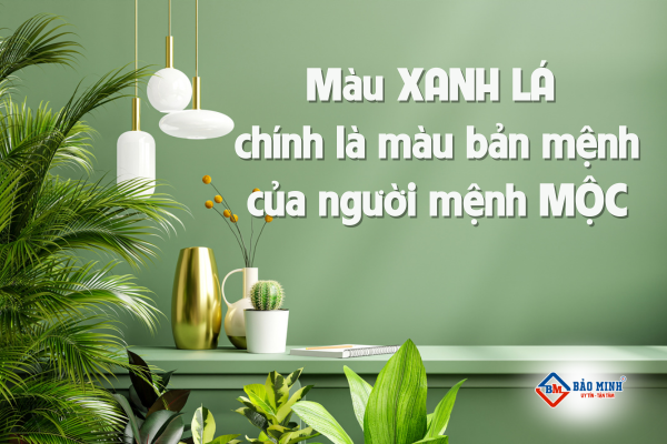 Màu xanh lá chính là màu bản mệnh của người mệnh mộc