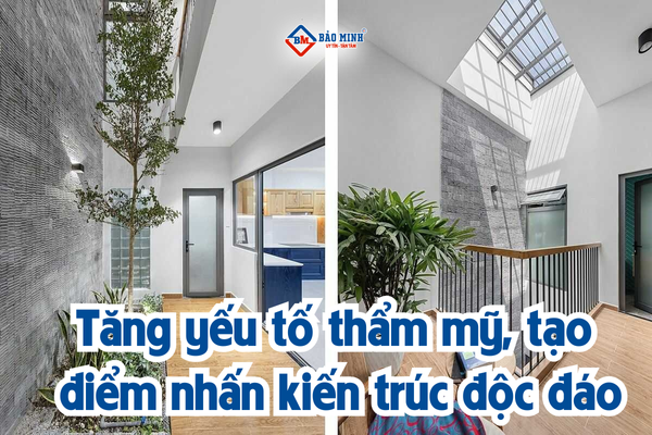 Tăng yếu tố thẩm mỹ, tạo điểm nhấn kiến trúc độc đáo