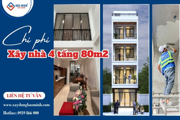Chi Phí Xây Nhà 4 Tầng 80m2 – Tổng Quan Chi Phí Xây Nhà Trọn Gói
