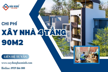 Chi Phí Xây Nhà 4 Tầng 90m2 | Báo Giá Chi Tiết, Ví Dụ Thực Tế
