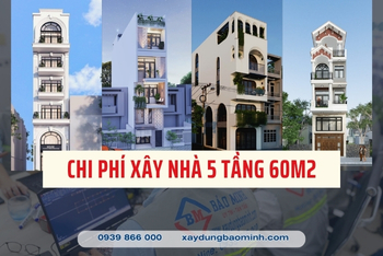 Bảng Dự Toán Chi Phí Xây Nhà 5 Tầng 60m2 Chi Tiết