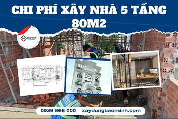 Bảng Dự Toán Chi Phí Xây Nhà 5 Tầng 80m2