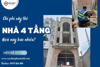 Chi Phí Xây Thô Nhà 4 Tầng Hiện Nay Bao Nhiêu?