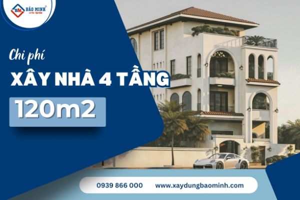 Tìm hiểu chi phí xây nhà 4 tầng 120m2