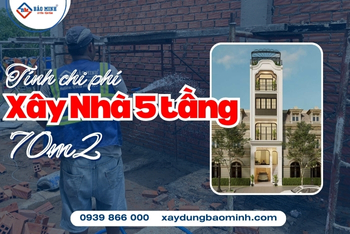 Báo Giá Chi Phí Xây Nhà 5 Tầng 70m2 Chi Tiết
