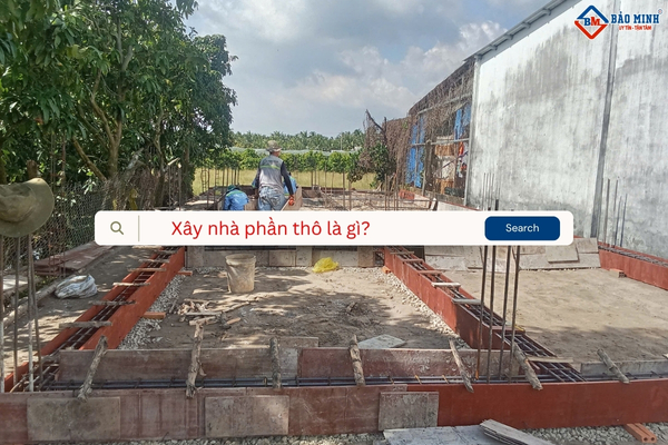 Xây nhà phần thô là gì?
