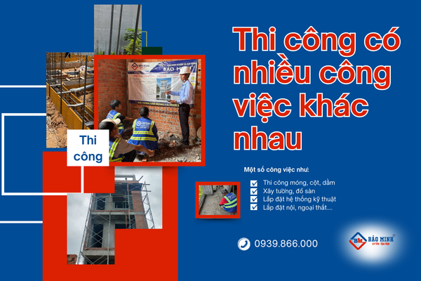 Giai đoạn thi công được chia thành nhiều hạng mục công việc khác nhau