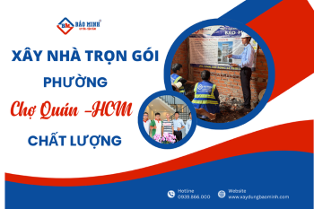 Cập Nhật Giá Xây Nhà Trọn Gói Phường Chợ Quán HCM Mới Nhất