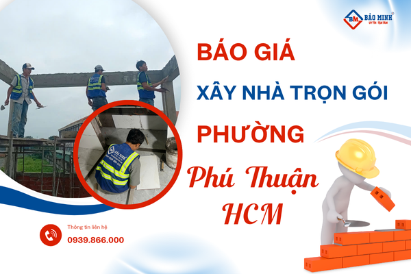 Xây nhà trọn gói phường Phú Thuận HCM
