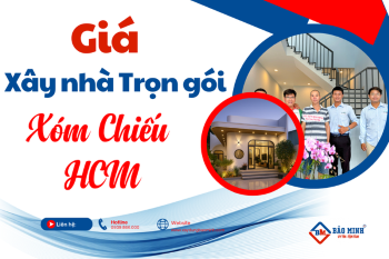 Báo Giá Xây Nhà Trọn Gói Phường Xóm Chiếu HCM Chất Lượng