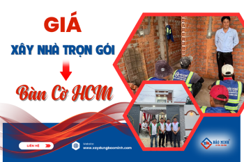 Báo Giá Xây Nhà Trọn Gòi Phường Bàn Cờ HCM Mới Nhất