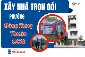 Dịch Vụ Xây Nhà Trọn Gói Phường Đông Hưng Thuận HCM Chất Lượng