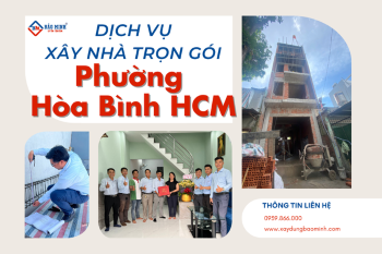 Dịch Vụ Xây Nhà Trọn Gói Phường Hòa Bình HCM Uy Tín
