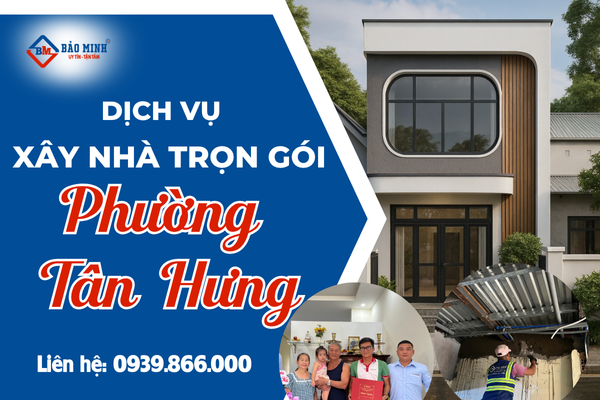 Dịch vụ xây nhà trọn gói phường Tân Hưng chất lượng