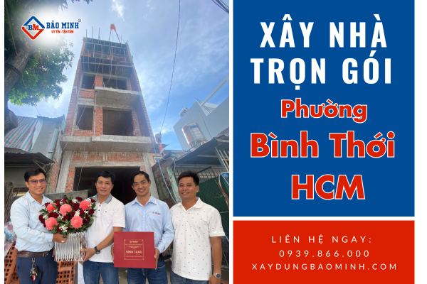 Xây nhà trọn gói phường Bình Thới HCM chất lượng