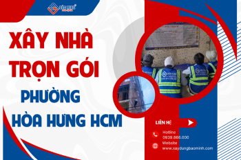 Dịch Vụ Xây Nhà Trọn Gói Phường Hòa Hưng HCM Chất Lượng