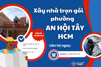 Dịch Vụ Xây Nhà Trọn Gói Phường An Hội Tây HCM Chất Lượng