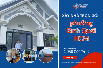 Báo Giá Xây Nhà Trọn Gói Phường Bình Quới HCM Mới Nhất