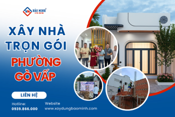 Dịch Vụ Xây Nhà Trọn Gói Phường Gò Vấp HCM Chất Lượng