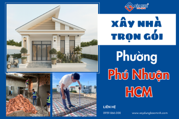 Dịch Vụ Xây Nhà Trọn Gói Phường Phú Nhuận HCM Chất Lượng