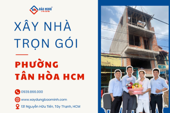 Dịch Vụ Xây Nhà Trọn Gói Phường Tân Hòa HCM Uy Tín